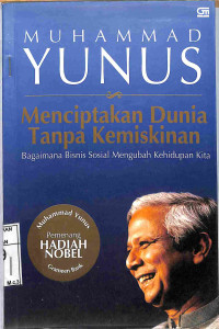 Image of MENCIPTAKAN DUNIA TANPA KEMISKINAN : Bagaimana Bisnis Sosial Mengubah Kehidupan Kita