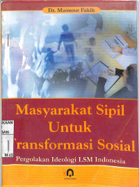 Image of MASYARAKAT SIPIL UNTUK TRANSFORMASI SOSIAL : Pergolakan Ideologi LSM Indonesia