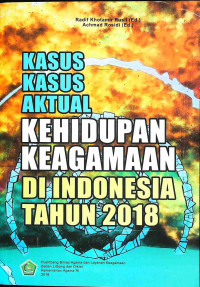 Image of Kasus Kasus Aktual Kehidupan Keagamaan di Indonesia tahun 2018