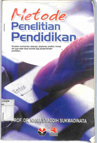 Image of METODE PENELITIAN PENDIDIKAN : Penelitian Memberikan Deskripsi, Ekspalasi, Prediksi, Inovasi, dan Juga dasar-dasar Teoritis bagi Pengembangan Pendidikan