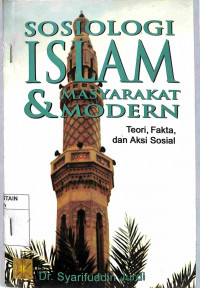 Image of SOSIOLOGI ISLAM DAN MASYARAKAT MODERN : Teori, Fakta, dan Aksi Sosial
