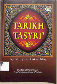 Image of TARIKH TASYRI' : Sejarah Legislasi Hukum Islam