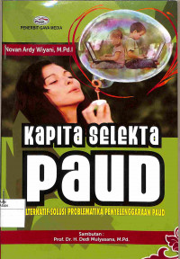 Image of KAPITA SELEKTA PAUD, ALTERNATIF, SOLUSI PROBLEMATIKA PENYELENGGARAAN PAUD