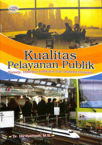 Image of KUALITAS PELAYANAN PUBLIK: KONSEP, DIMENSI, INDIKATOR DAN IMPLEMENTASINYA
