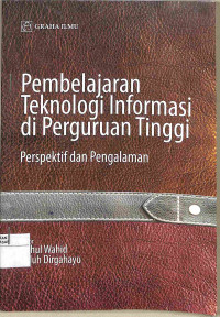 Image of PEMBELAJARAN TEKNOLOGI INFORMASI di PERGURUAN TINGGI : Perspektif dan Pengalaman