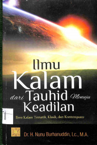 Image of ILMU KALAM DARI TAUHID MENUJU KEADILAN, Ilmu Kalam Tematik dan Kontemporer