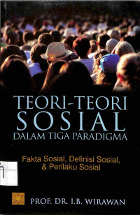 Image of TEORI-TEORI SOSIAL DALAM TIGA PARADIGMA: FAKTA SOSIAL, DEFINISI SOSIAL, DAN PERILAKU SOSIAL