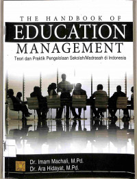 Image of THE HANDBOOK OF EDUCATION MANAGEMENT TEORI DAN PRAKTIK PENGELOLAAN SEKOLAH/MADRASAH DI INDONESIA