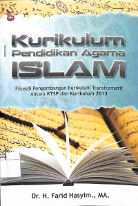 Image of KURIKULUM PENDIDIKAN AGAMA ISLAM Filosofi Pengembangan Kurikulum Transformatif Antara KTSP dan Kurikulum 2013