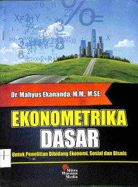 Image of EKONOMETRIKA DASAR UNTUK PENELITIAN DIBIDANG EKONOMI, SOSIAL DAN BISNIS