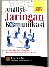 Image of ANALISIS JARINGAN KOMUNIKASI : Strategi Baru Dalam Penelitian Ilmu Komunikasi dan Ilmu Sosial Lainnya