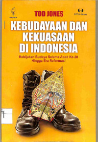 Image of KEBUDAYAAN DAN KEKUASAAN DI INDONESIA Kebijakan Budaya selama Abad ke-20 Hingga Era Reformasi