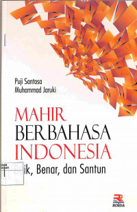 Image of MAHIR BERBAHASA INDONESIA BAIK BENAR DAN SANTUN