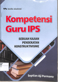 Image of Kompetensi Guru Ips sebuah kajian pendekatan konstruktivisme