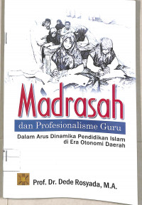 Image of Madrasah dan Profesionalisme Guru dalam Arus Dinamika Pendidikan Islam di Era Otonomi Daerah