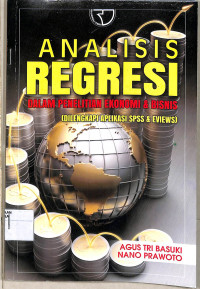 Image of Analisis Regresi: Dalam Penelitian Ekonomi & Bisnis (Dilengkapi Aplikasi SPSS & EVIEWS)