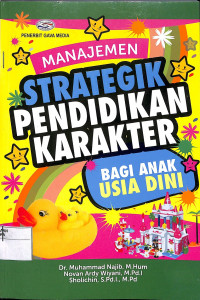 Image of MANAJEMEN STRATEGIK PENDIDIKAN KARAKTER : Bagi Anak Usia Dini