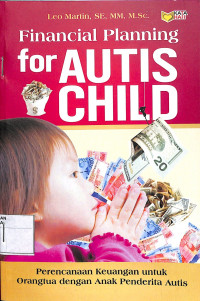 Image of FINANCIAL PLANNING FOR AUTIS CHILD : Perencanaan Keuangan untuk Orangtua dengan Anak Penderita Autis