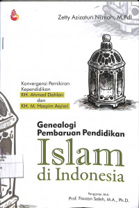 Image of GENEALOGI PEMBARUAN PENDIDIKAN ISLAM DI INDONESIA : Konvergensi Pemikiran Kependidikan KH. Ahmad Dahlan dan KH. M. Hasyim Asy'ari