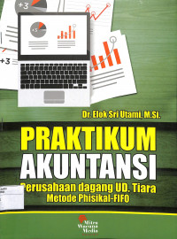 Image of PRAKTIKUM AKUNTANSI : Perusahaan dagang UD. Tiara Metode Phisikal-Fifo