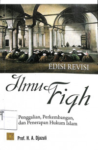 Image of ILMU FIQH : Penggalian, Perkembangan, dan Penerapan Hukum Islam