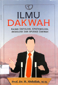 Image of ILMU DAKWAH : Kajian Ontologi, Epistemologi, Aksiologi dan Aplikasi Dakwah