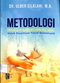 Image of METODOLOGI ANALISIS DATA DAN INTERPRETASI HASIL : Untuk Penelitian Sosial kuantitatif