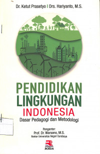 Image of PENDIDIKAN LINGKUNGAN INDONESIA DASAR PEDAGOGI DAN METODOLOGI