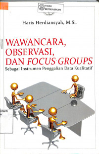 Image of WAWANCARA, OBSERVASI, DAN FOCUS GROUS : Sebagai Instrumen Penggalian Data Kualitatif
