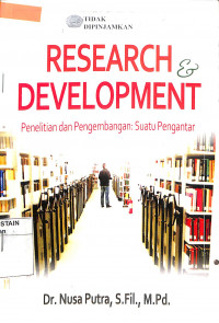 Image of RESEARCH & DEVELOPMENT : Penelitian dan Pengembangan Suatu pengantar