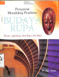 Image of PENGANTAR METOLOGI PENELITIAN BUDAYA RUPA: Desain, Arsitektur, Seni, Rupa dan Karya