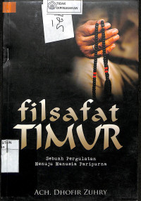 Image of FILSAFAT TIMUR : Sebuah Pergulatan Menuju Manusia Paripurna