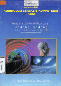 Image of IMPLEMENTASI KURIKULUM BERBASIS KOMPETENSI (KBK) : Pembaharuan Pendidikan dalam Undang-Undang Sisdiknas 2003