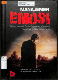 Image of MANAJEMEN EMOSI: Sebuah Panduan Cerdas Bagaimana Mengelola Emosi Positif Dalam Hidup Anda