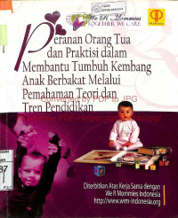 Image of PERANAN ORANG TUA DAN PRAKTISI DALAM MEMBANTU TUMBUH KEMBANG ANAK BERBAKAT MELALUI PEMAHAMAN TEORI DAN TREN PENDIDIKAN