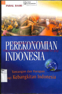 Image of PEREKONOMIAN INDONESIA : Tantangan dan Harapan Bagi Kebangkitan Indonesia