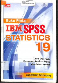 Image of BUKU PINTAR IBM SPSS STATISTICS 19 : Cara Operasi, Prosedur Analisis Data Dan Interpretasi