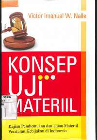 Image of KONSEP UJI MATERIIL: Kajian Pembentukan dan Ujian materiil Peraturan Kebijakan di Indonesia