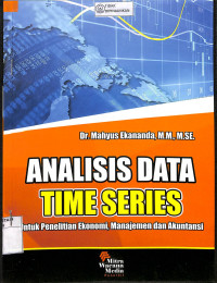 Image of ANALISIS DATA TIME SERIES: Untuk Penelitian Ekonomi, Manajemen dan Akuntansi