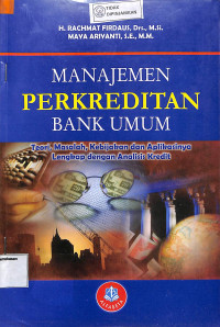 Image of MANAJEMEN PERKREDITAN BANK UMUM: Teori, Masalah, Kebijakan Dan Aplikasinya Lengkap Dengan Analisis Kredit