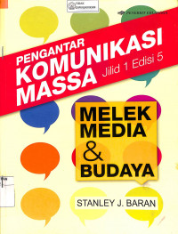 Image of PENGANTAR KOMUNIKASI MASSA : Melek Media & Budaya