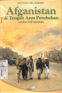 Image of AFGANISTAN DI TENGAH ARUS PERUBAHAN LAPORAN DARI LAPANGAN