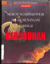 Image of MERENUNGI KIPRAH POLRI DALAM MENANGANI BERBAGAI KERUSUHAN