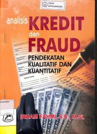 Image of ANALISIS KREDIT DAN FRAUD :  Pendekatan Kualitatif dan Kuantitatif