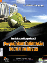 Image of PEMBAHASAN KOMPREHENSIF PERPAJAKAN INDONESIA : Teori dan Kasus