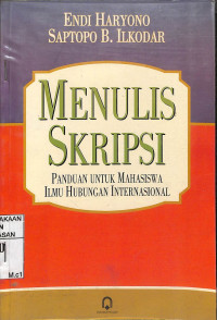 Image of MENULIS SKRIPSI PANDUAN UNTUK MAHASISWA ILMU HUBUNGAN INTERNATIONAL