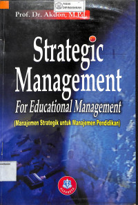 Image of STRATEGI MANAGEMENT FOR EDUCATIONAL MANAGEMENT : Manajemen Strategik untuk Manajemen Pendidikan