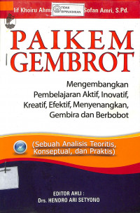 Image of PAIKEM GEMBROT : Mengembangkan Pembelajaran Aktif, Inovatif, Kreatif, Efektif, Menyenangkan, Gembira dan Berbobot