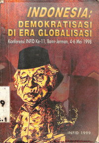 Image of INDONESIA: DEMOKRATISASI DI ERA GLOBALISASI (Konferensi INFID ke- 11, Bonn-Jerman, 4-6 Mei 1998