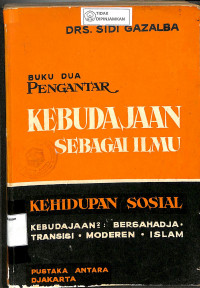 Image of PENGANTAR KEBUDAYAAN SEBAGAI ILMU : Buku Dua